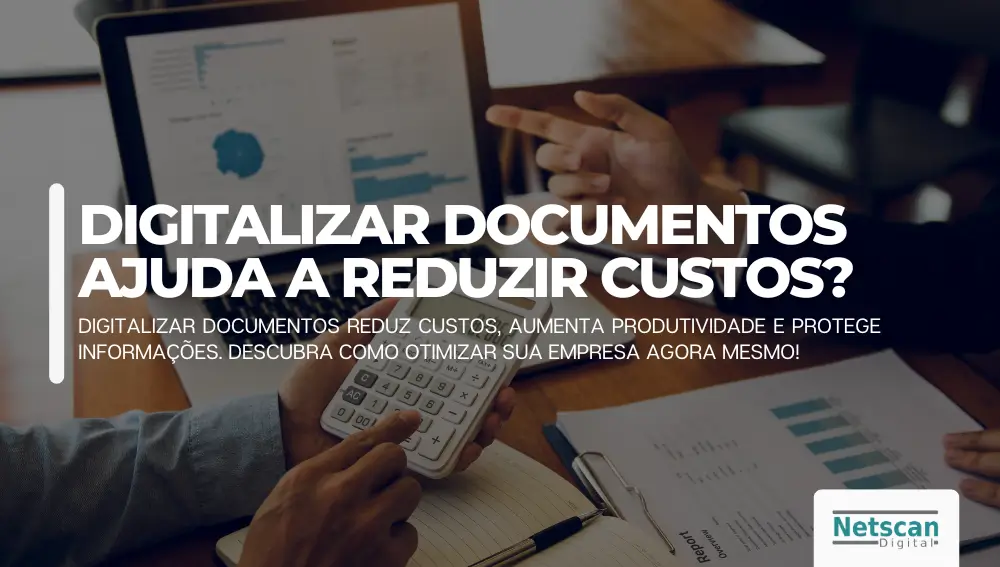 Como digitalizar documentos ajuda a reduzir custos
