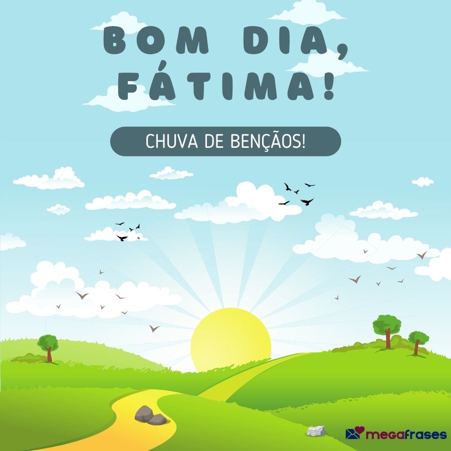 Bom dia, Fátima! Chuva de bençãos!
