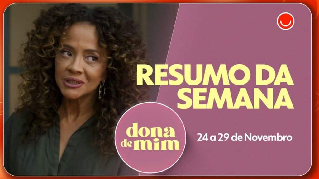Resumo de Dona de Mim de 24 a 29 de novembro tem declaração de amor inesperada