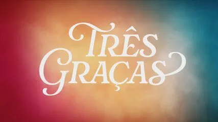 Que horas começa “Três Graças”? Veja resumo da novela de hoje (16/12)