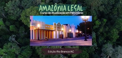 CAU/BR promove curso gratuito sobre patrimônio cultural na Amazônia Legal