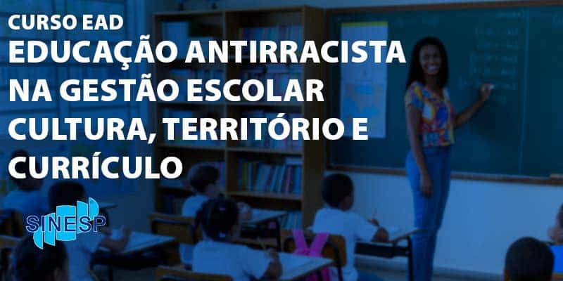 SINESP promove curso com tema educação antirracista na gestão escolar