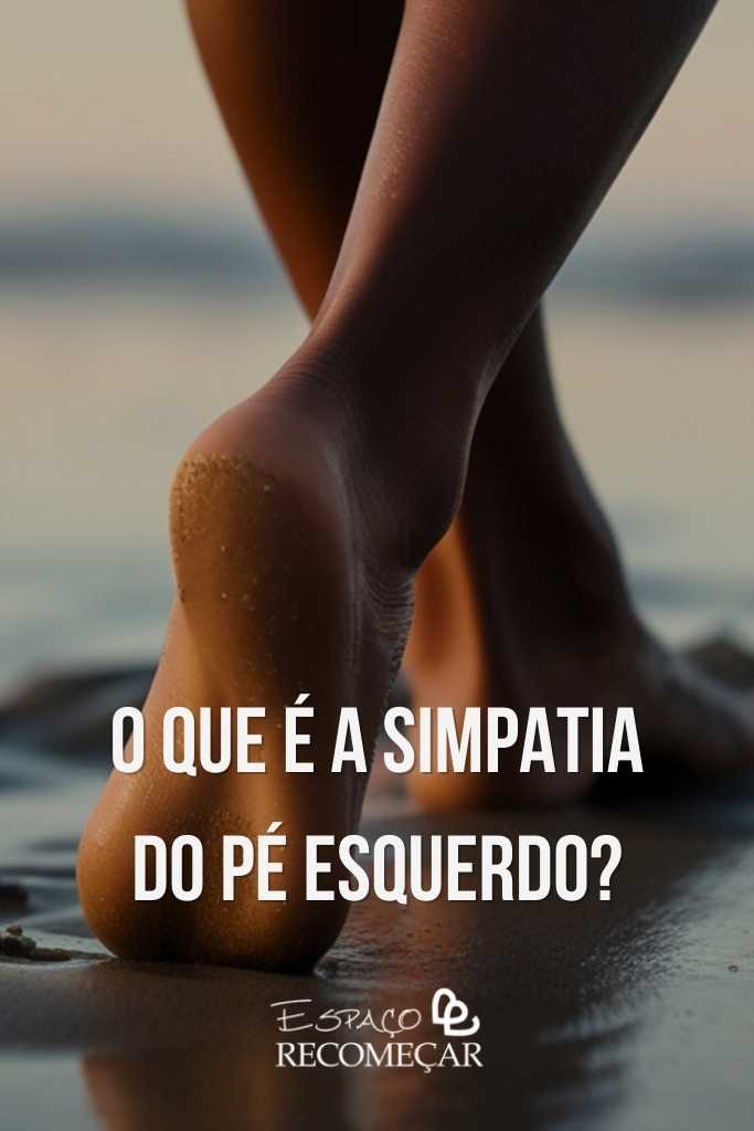 o que é a simpatia do pé esquerdo