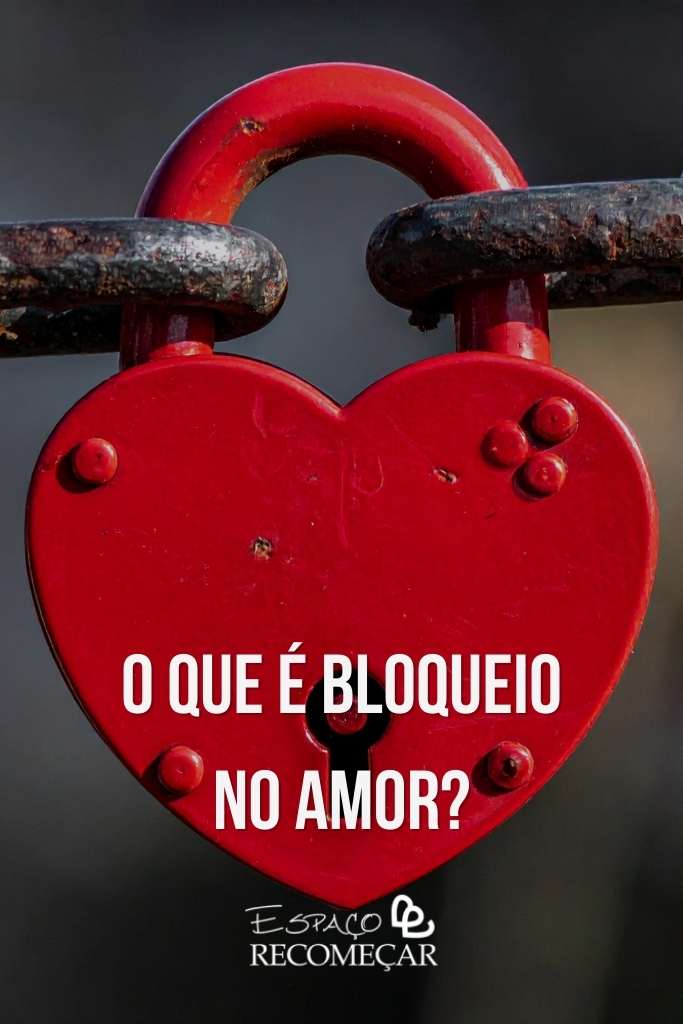 Bloqueio no amor: o que é, por que acontece e como reconhecer os sinais o que é bloqueio no amor