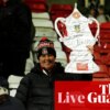 Wrexham v Nottingham Forest: FA Cup third round – live | FA Cup