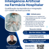HU-Univasf promove curso inédito sobre o uso estratégico de Inteligência Artificial na Farmácia Hospitalar