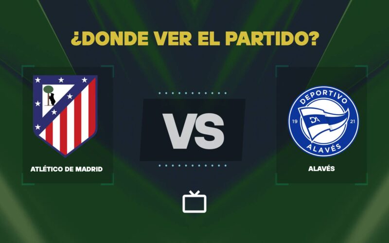 Qué canal pasa Atlético de Madrid vs Alavés hoy: dónde ver gratis y EN VIVO de LaLiga