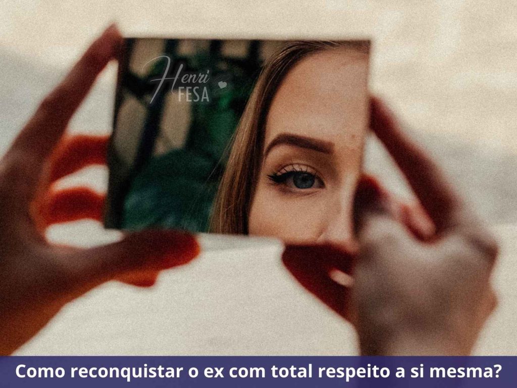 Como reconquistar o ex com respeito? como reconquistar o ex