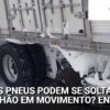 como dois pneus podem se soltar de um caminhao em movimento entenda destaque